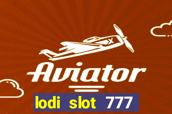 lodi slot 777 casino online