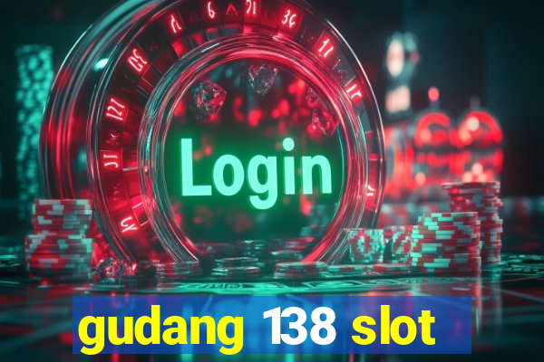 gudang 138 slot