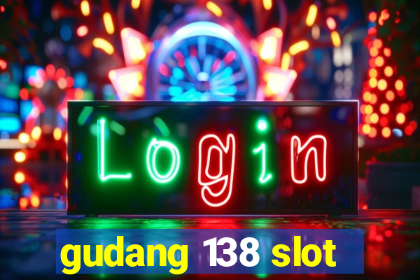 gudang 138 slot