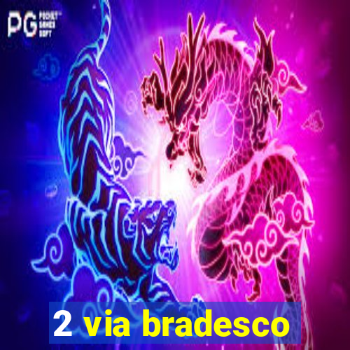 2 via bradesco