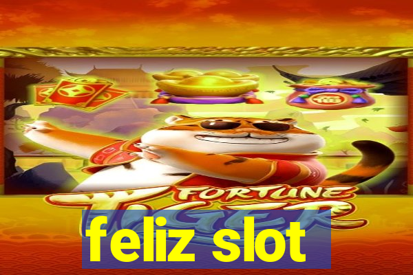 feliz slot