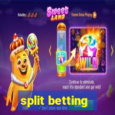 split betting