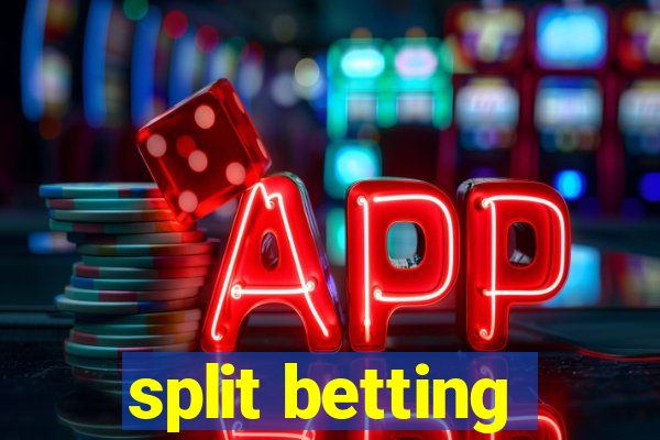 split betting