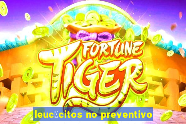 leuc贸citos no preventivo