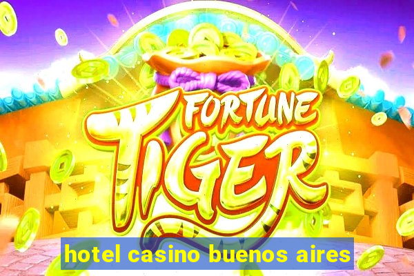 hotel casino buenos aires