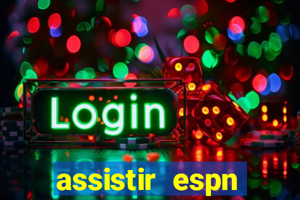 assistir espn brasil ao vivo