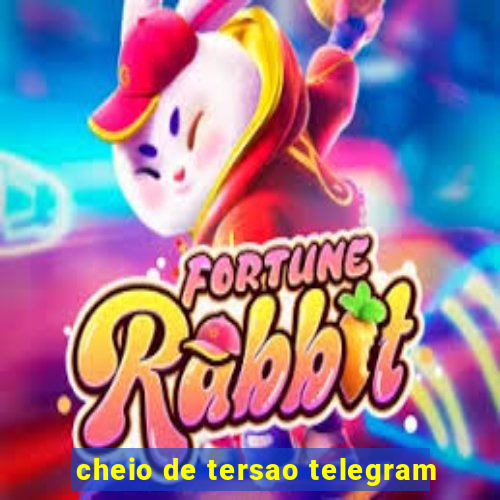 cheio de tersao telegram