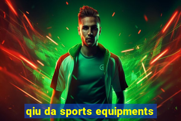 qiu da sports equipments