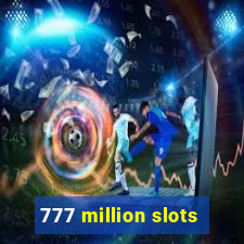 777 million slots