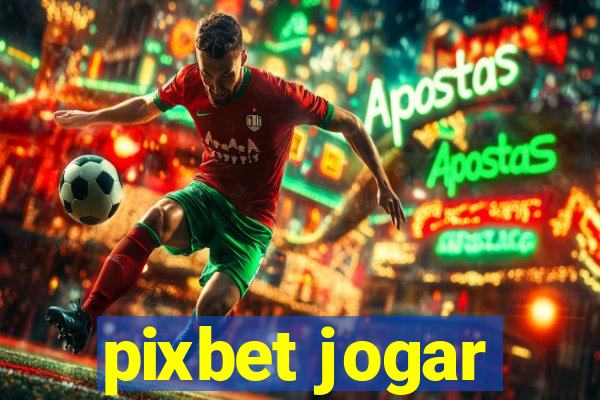 pixbet jogar