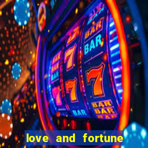 love and fortune assistir online