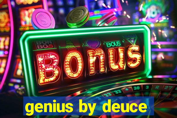 genius by deuce