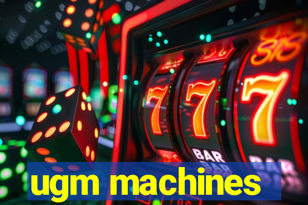 ugm machines