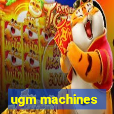 ugm machines