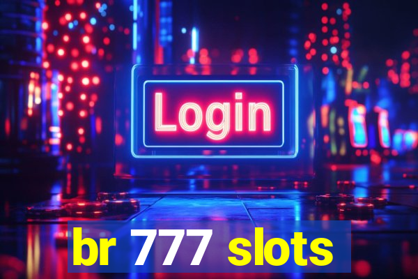 br 777 slots