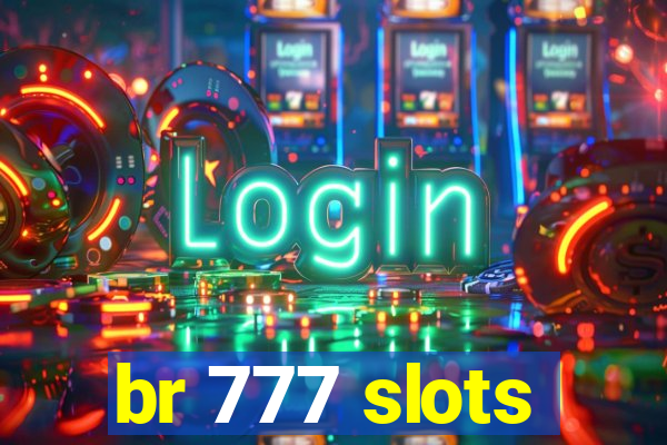 br 777 slots