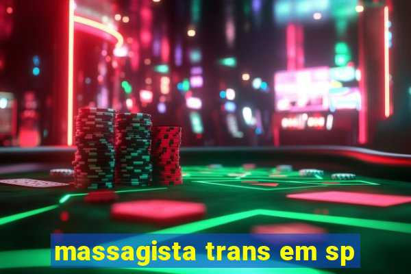 massagista trans em sp