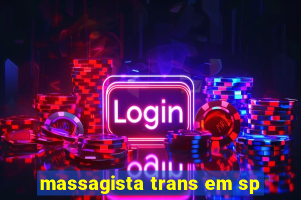 massagista trans em sp