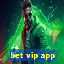 bet vip app