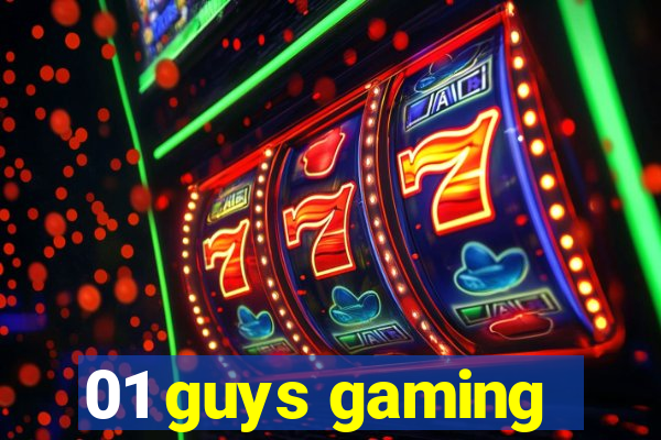 01 guys gaming