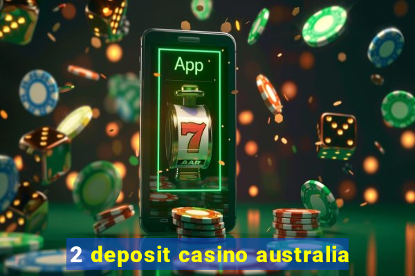 2 deposit casino australia