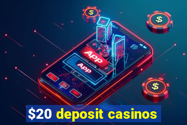 $20 deposit casinos