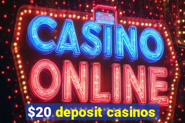 $20 deposit casinos