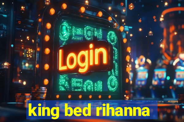 king bed rihanna