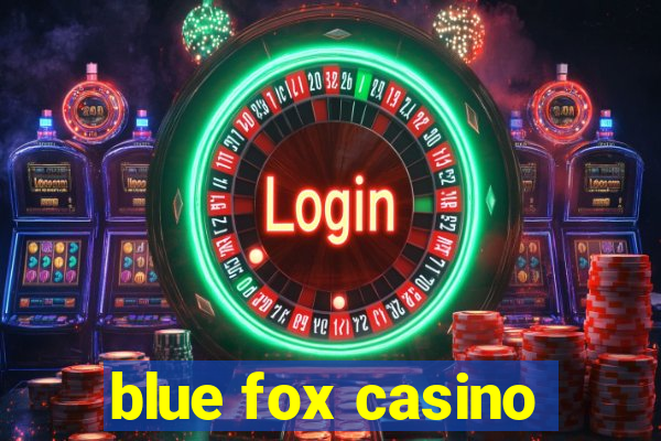 blue fox casino