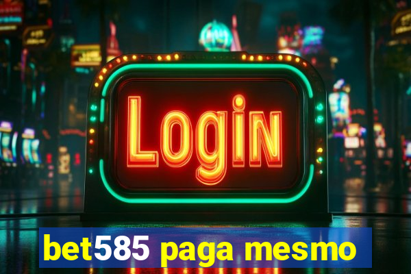 bet585 paga mesmo