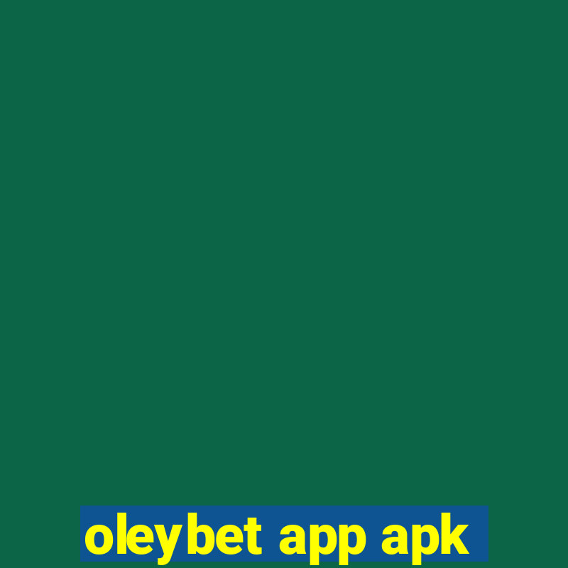 oleybet app apk