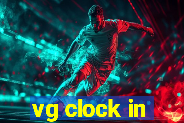 vg clock in