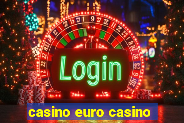 casino euro casino