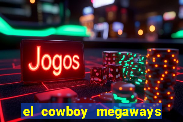 el cowboy megaways slot online