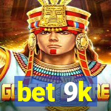 bet 9k