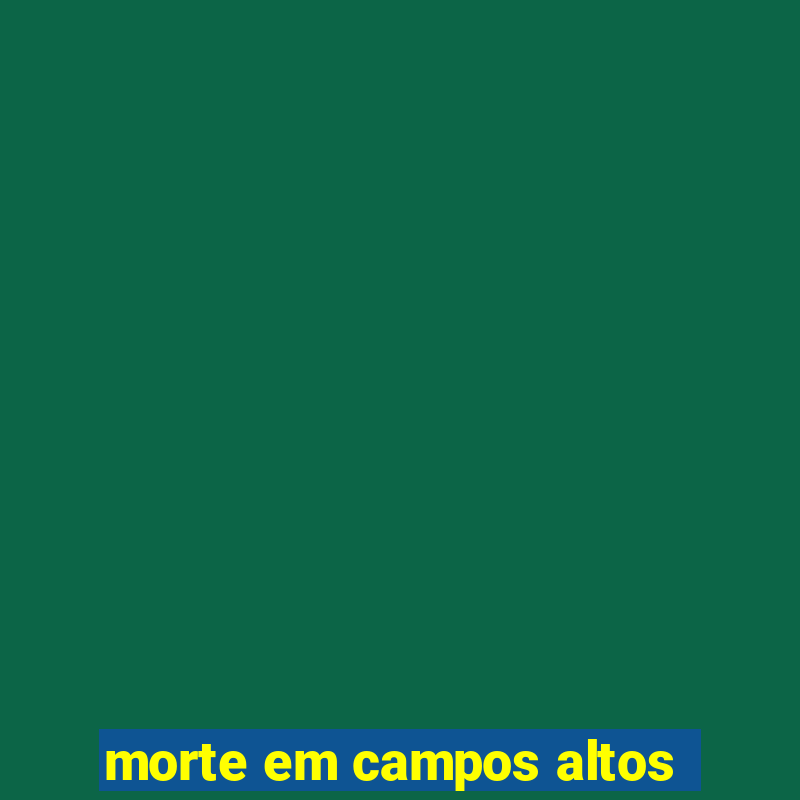 morte em campos altos