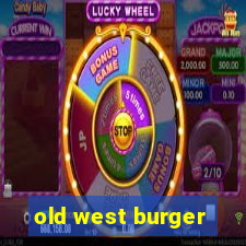 old west burger