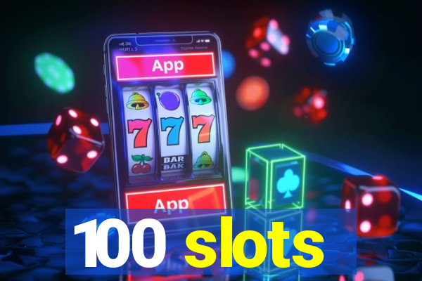 100 slots