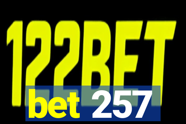 bet 257