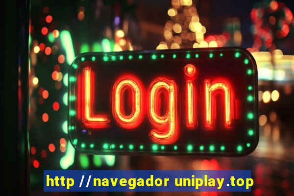 http //navegador uniplay.top