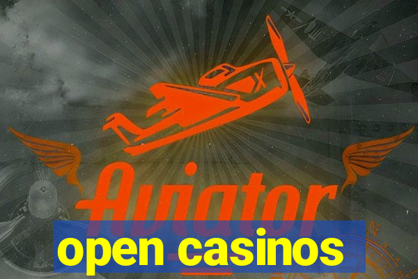 open casinos