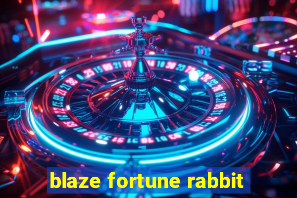 blaze fortune rabbit