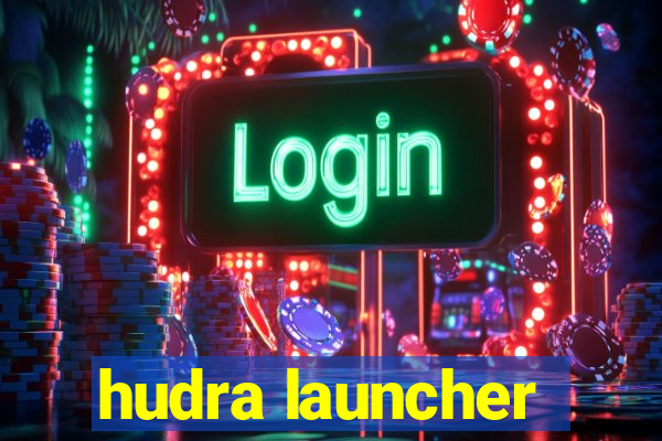 hudra launcher