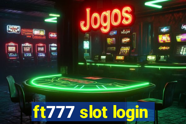 ft777 slot login