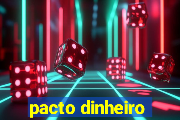 pacto dinheiro