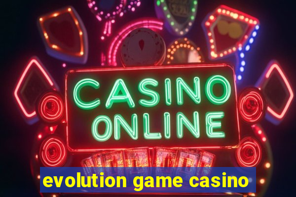 evolution game casino