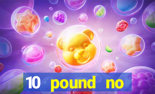 10 pound no deposit casino