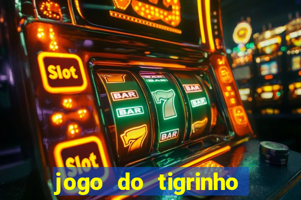 jogo do tigrinho valor minimo