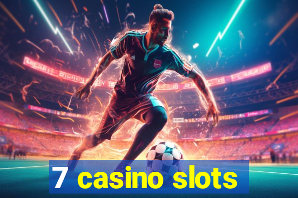 7 casino slots