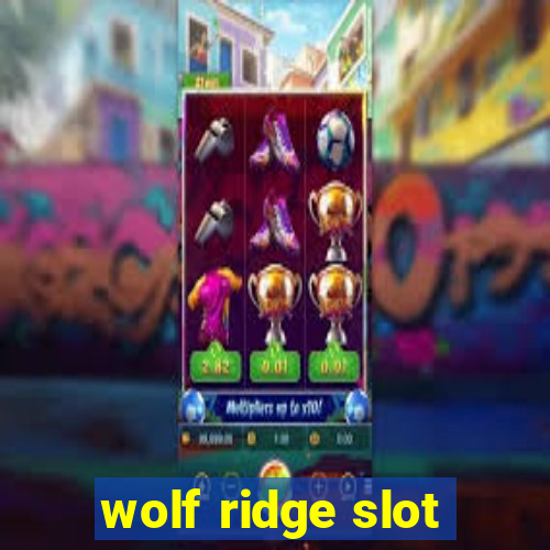 wolf ridge slot